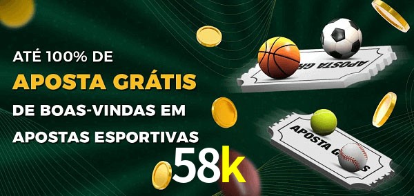 58k Ate 100% de Aposta Gratis